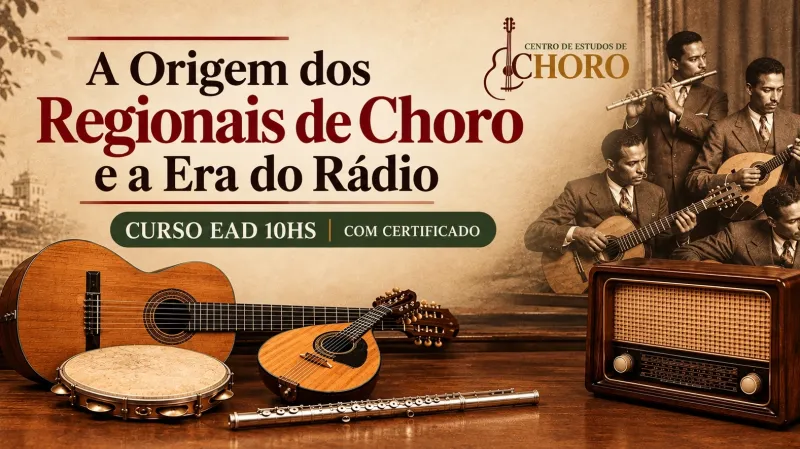 A ORIGEM DOS REGIONAIS DE CHORO E A ERA DO RÁDIO